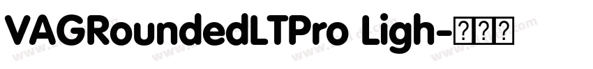 VAGRoundedLTPro Ligh字体转换 VAGRoundedLTPro Ligh字体转换